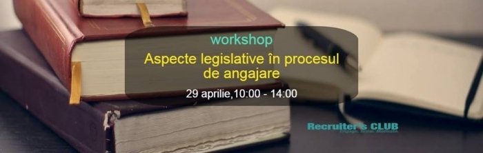 Workshop: Legislatia muncii la Angajare