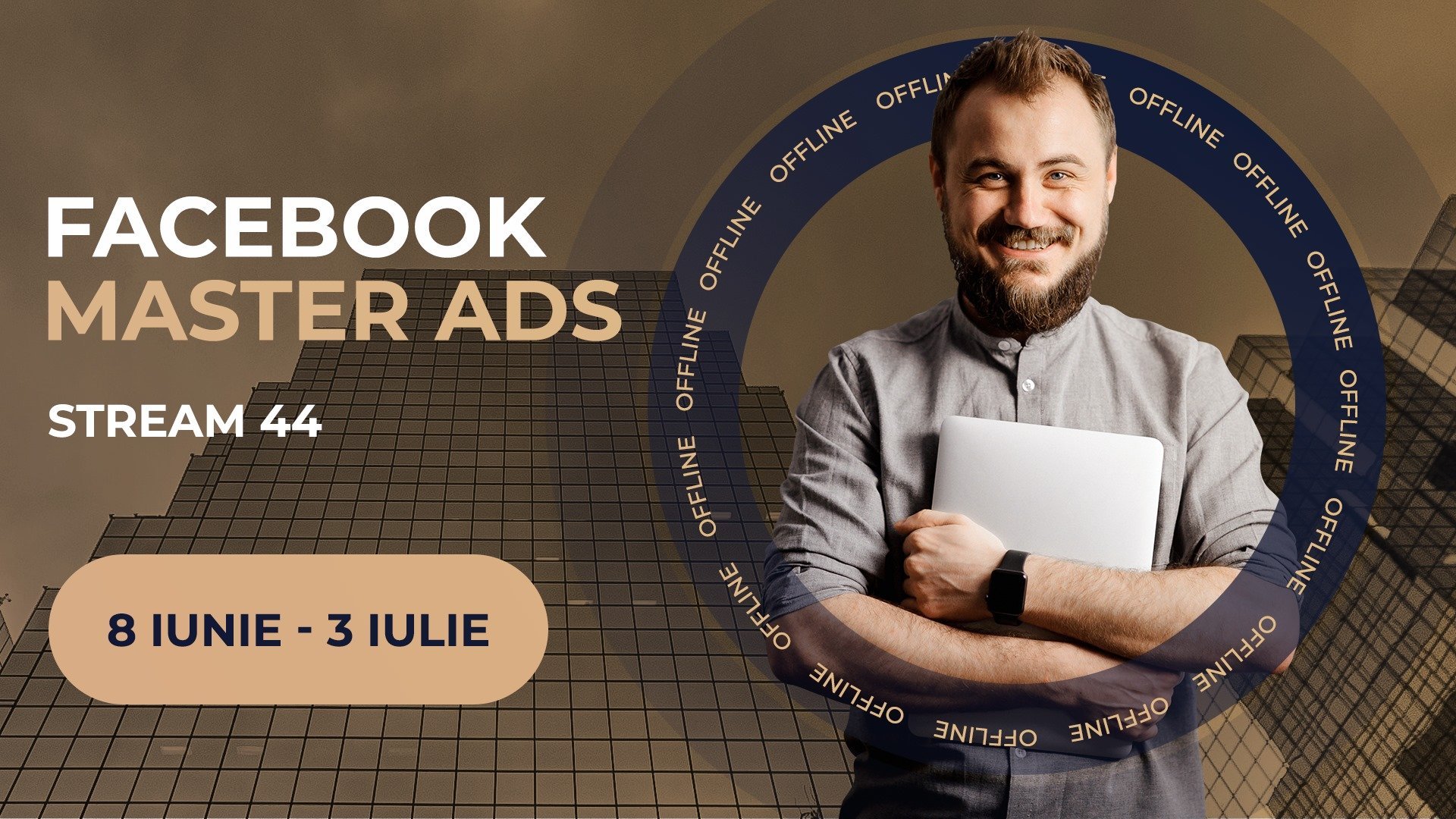 Curs setare reclame | Facebook Master Ads offline / Stream 44