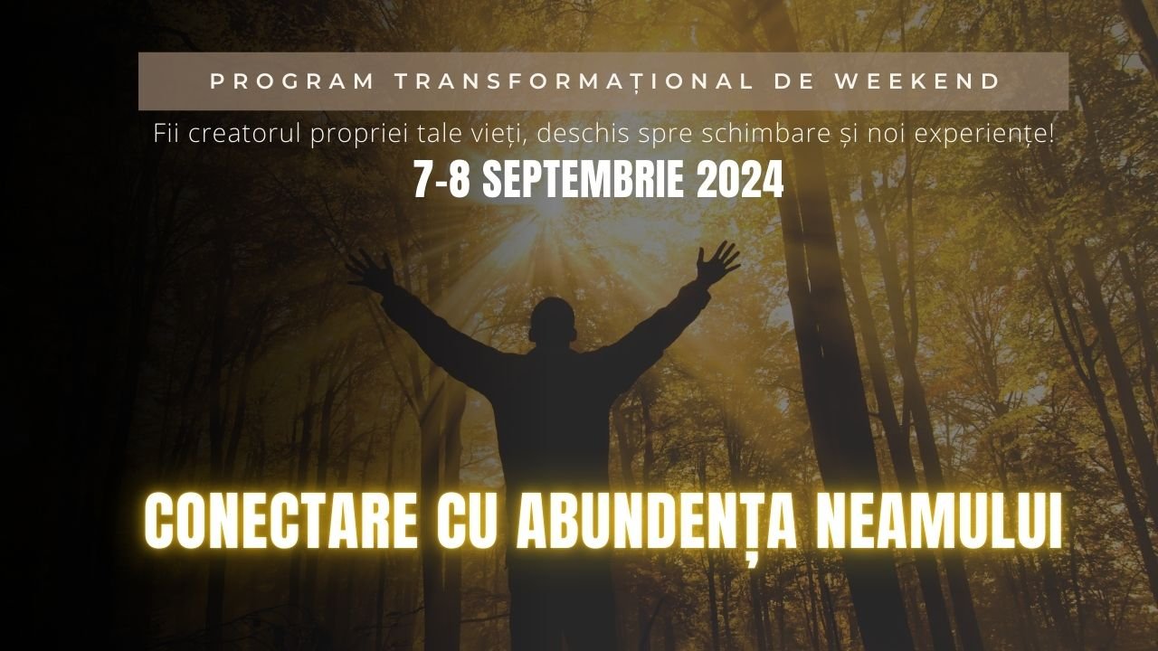 Program Transformațional de Weekend: Conectarea cu abundența Neamului