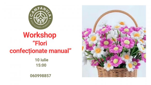 Workshop „Flori confecționate manual” | 10 iulie