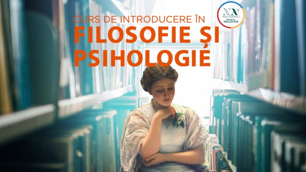 Curs de Introducere în Filosofie și Psihologie. Start 27 Aprilie.