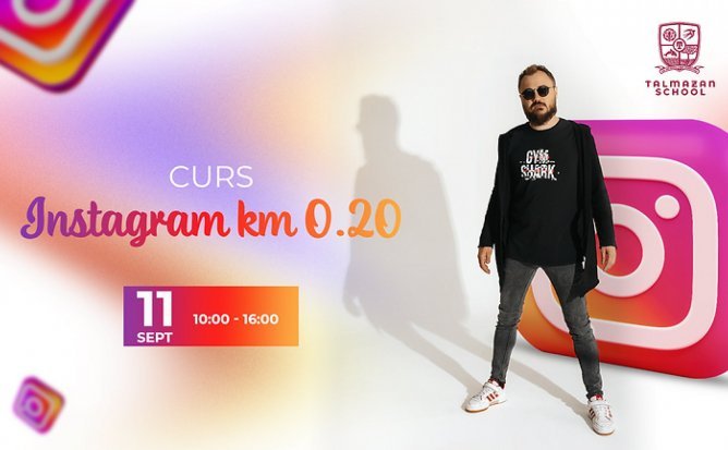 Instagram "KM - 0.20" cu Talmazan Dumitru | Curs Practic Septembrie 2021