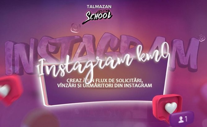 Instagram KM - ZERO cu Talmazan Dumitru | Curs Practic