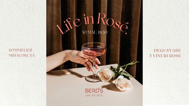 Life in ROSE - Degustare cu Somelierul Mihai Druță