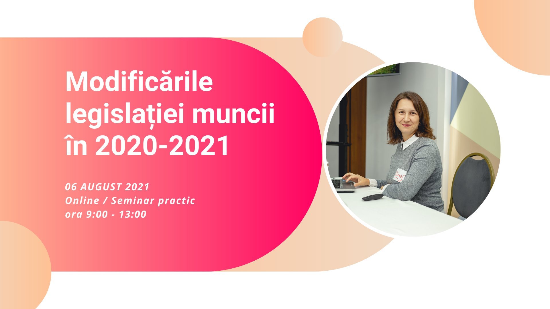 MODIFICĂRILE LEGISLAȚIEI MUNCII ÎN 2020 – 2021 APLICAREA ÎN PRACTICĂ August 2021