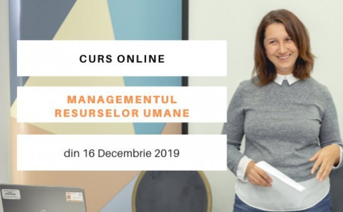 CURS ONLINE: MANAGEMENTUL RESURSELOR UMANE