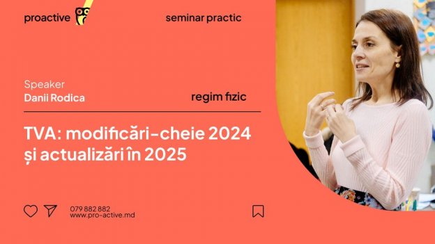 Seminar practic  "TVA: modificări-cheie 2024 și actualizări în 2025"