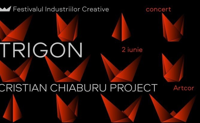 Trigon & Cristian Chiaburu Project | Festivalul Industriilor Creative