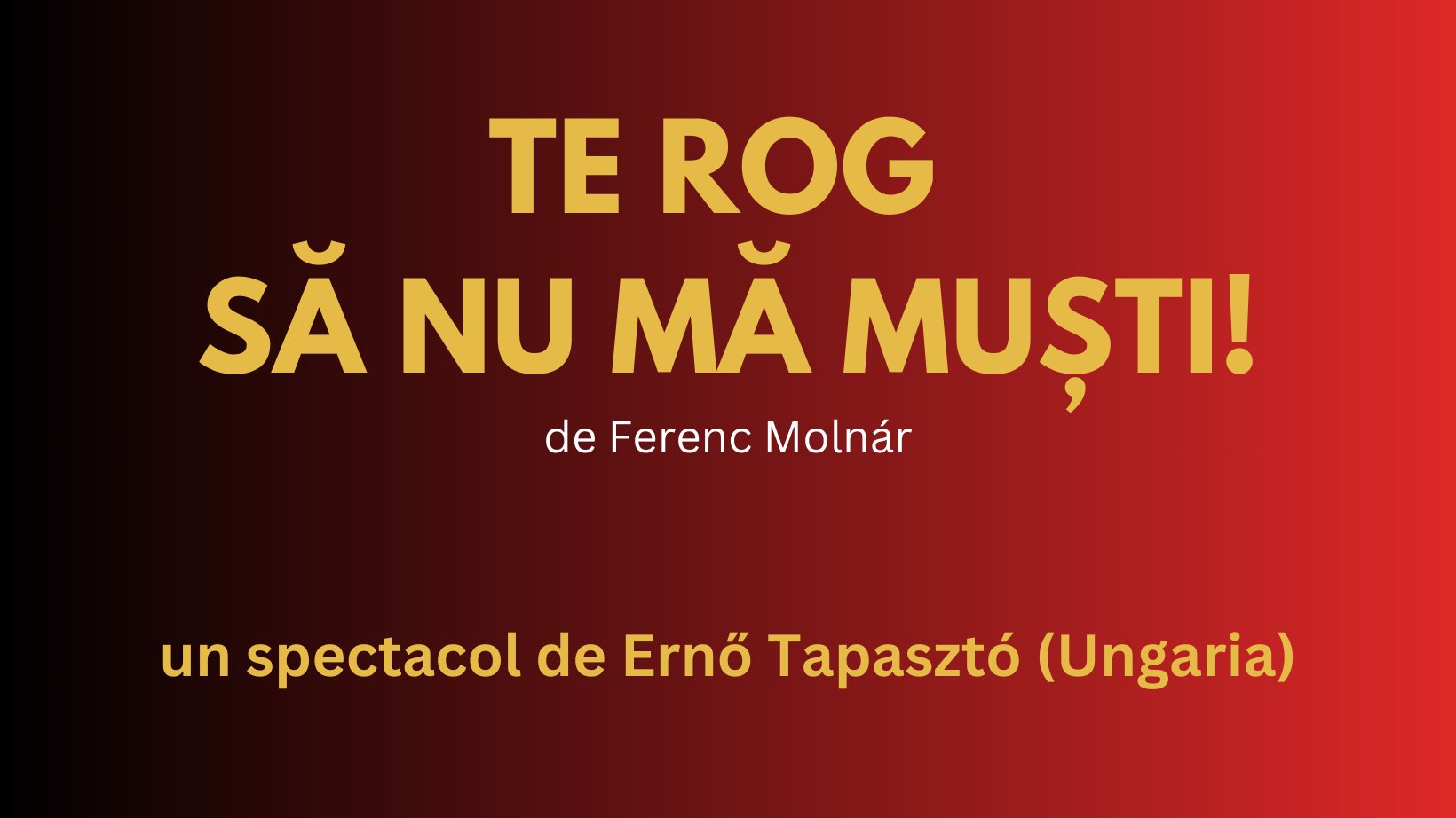 TE ROG SĂ NU MĂ MUȘTI!