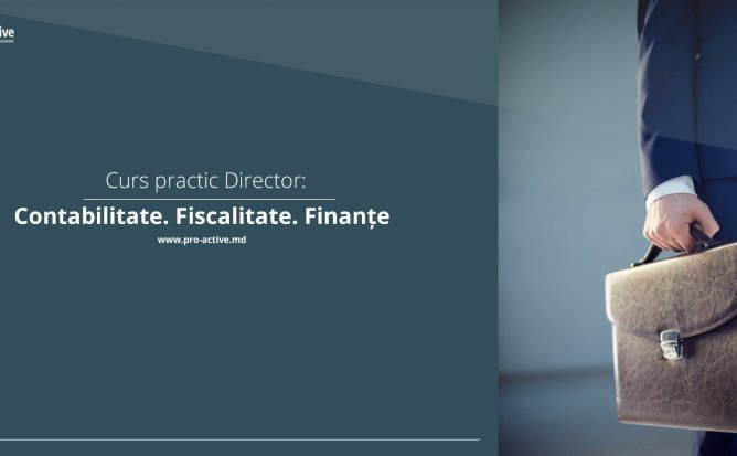 Curs practic DIRECTOR Contabilitate. Fiscalitate. Finanțe.