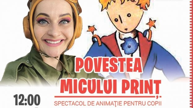 PREMIERĂ - Povestea Micului Prinț - Spectacol Interactiv de Animatie pentru Copii  | 30 MARTIE 2024