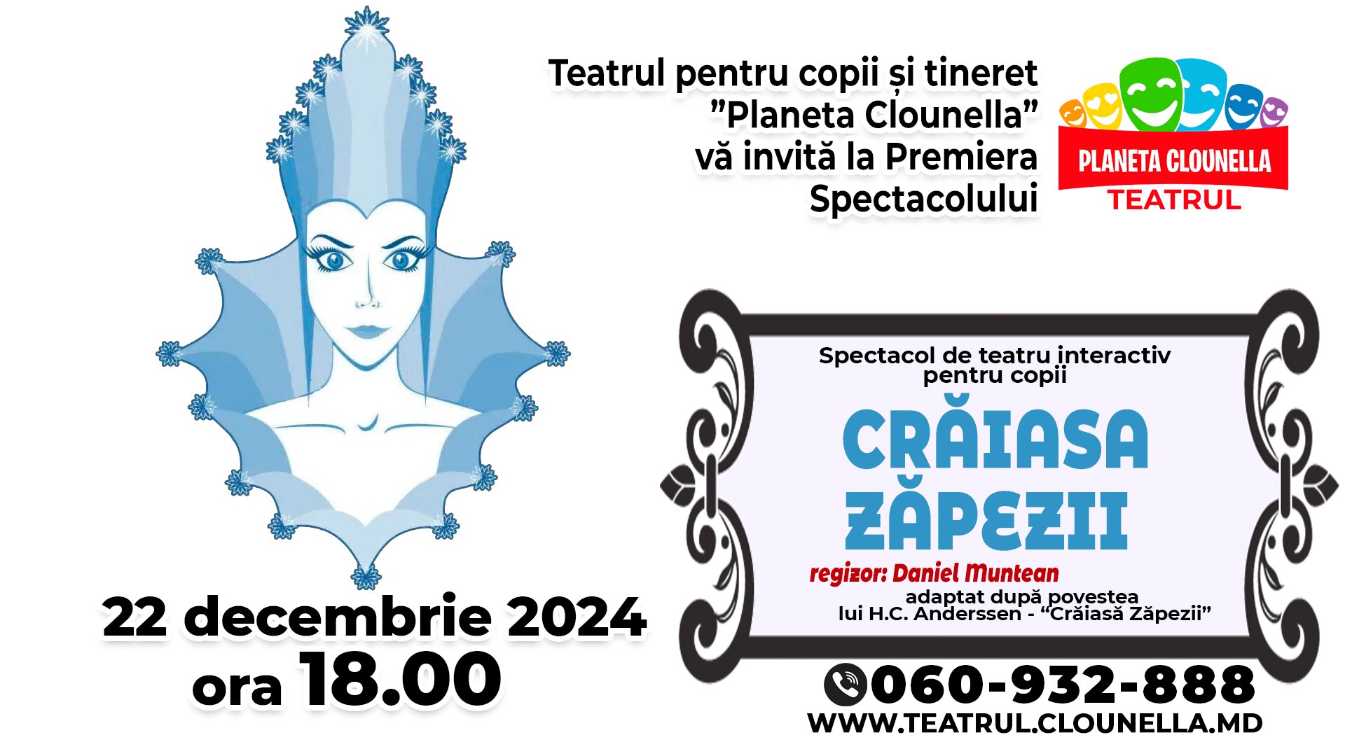 PREMIERĂ: Crăiasa Zăpezii - Spectacol de Iarnă pentru Copii cu participarea lui Moș Crăciun | 22 Decembrie 2024, 18-00