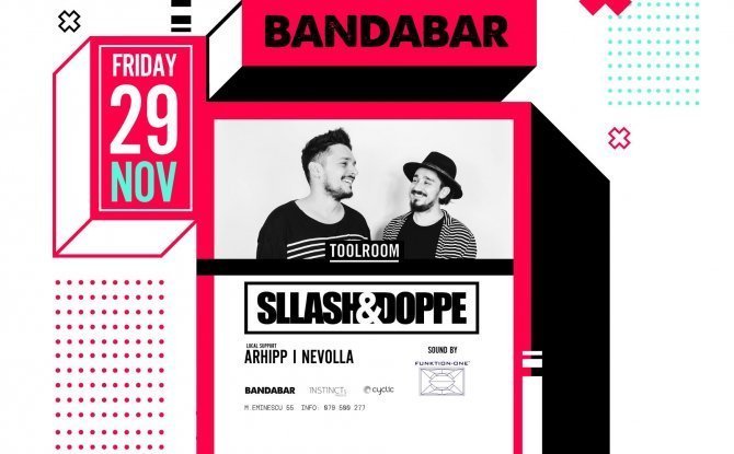 SLLASH & DOPPE ( Toolroom Rec ) I 29 Noiembrie I BANDABAR