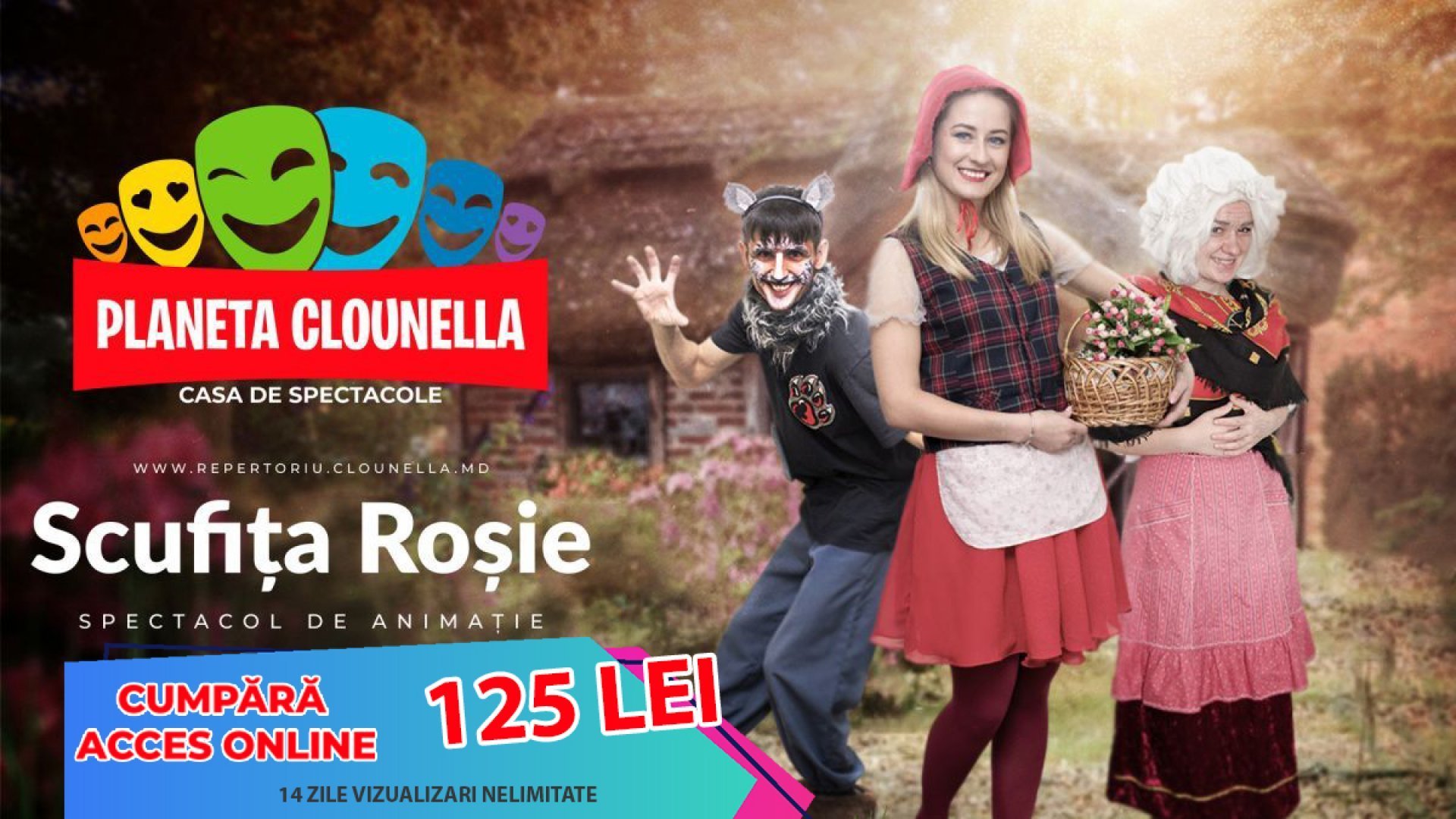 Scufita Rosie (Acces Spectacol - 125 lei pentru 14 zile) | +2