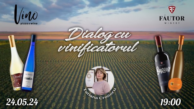«Dialog cu vinificatorul» - Tatiana Croitoru (Fautor Winery)