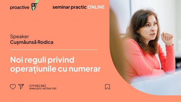 Seminar practic " Noi reguli privind operațiunile cu numerar" 