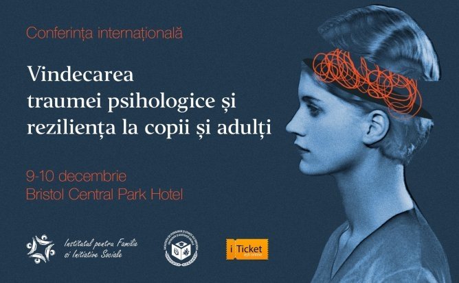 Conferința Internațională „Vindecarea traumei psihologice și reziliența la copii și adulți”